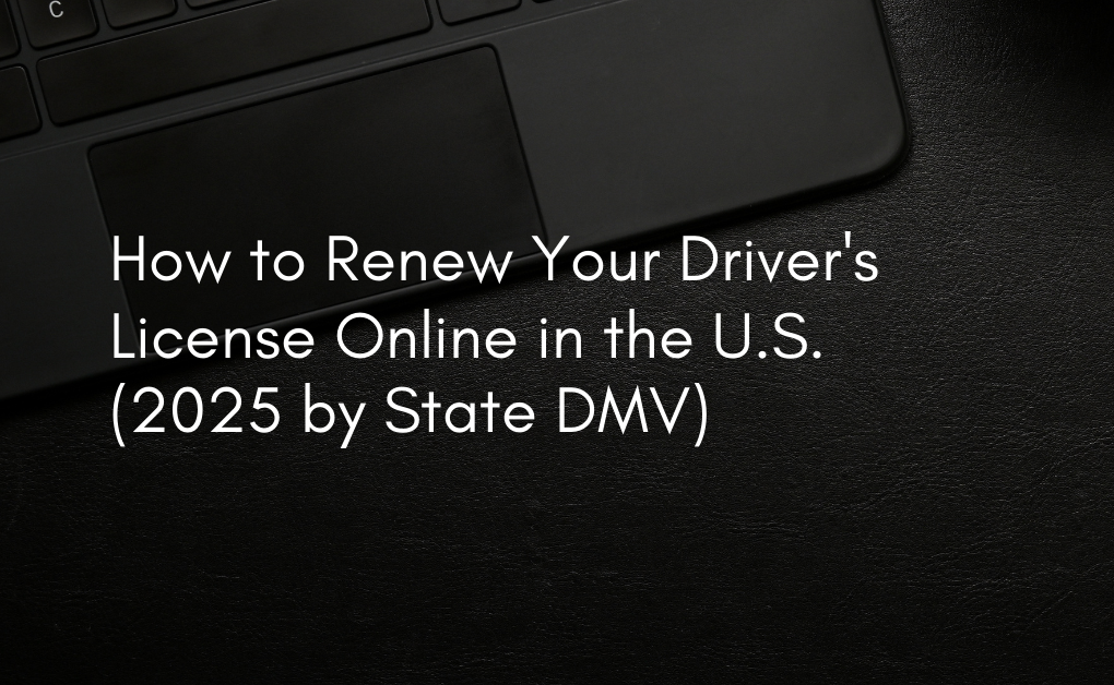 How to Renew Your Driver's License Online in the U.S. (2025 by State DMV)